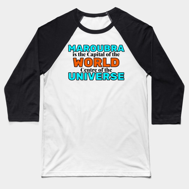 MAROUBRA IS THE CAPITAL OF THE WORLD, CENTRE OF THE UNIVERSE - LIGHT BLUE AND ORANGE BACKGROUND Baseball T-Shirt by SERENDIPITEE